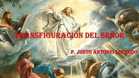 Transfiguración del Señor. P. Justo Antonio Lofeudo.