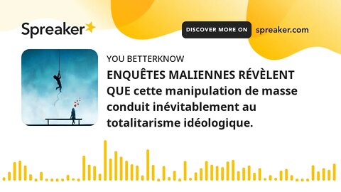 ENQUÊTES MALIENNES RÉVÈLENT QUE cette manipulation de masse conduit inévitablement au totalitarisme