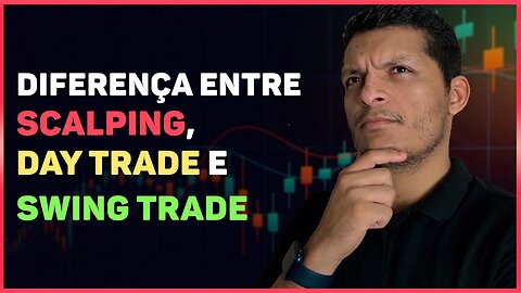 DIFERENÇA ENTRE SCALPING, DAY TRADE E SWING TRADE