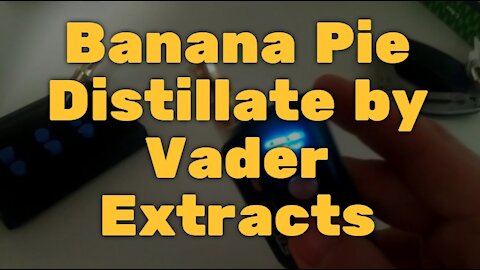 Banana Pie Distillate by Vader Extracts: Tastes just like it