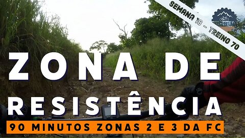 90 MINUTOS - ZONA DE RESISTÊNCIA - BIKES E TRILHAS