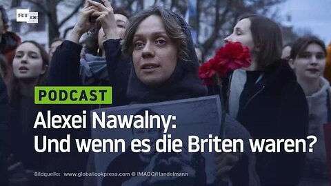 Nawalny - Und wenn es die Briten waren?