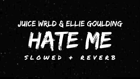 Hate Me - Juice WRLD & Ellie Goulding (Slowed + Reverb) | Lyrical Reverb