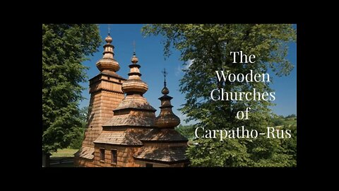 Wooden Churches of Carpatho-Rus