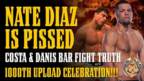 NATE IS PISSED!! COSTA & DANIS BAR FIGHT TRUTH!! 1,000 UPLOADS CELEBRATION!!!