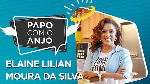 Elaine Lilian Moura da Silva: Como empreender no ramo de doces e pipocas? | PAPO COM O ANJO