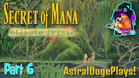 Secret of Mana: Climate Crisis ~ Part 6