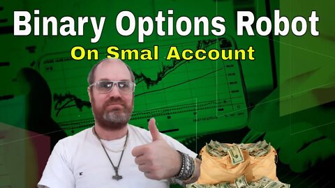 Binary Options Robot On Smal Account