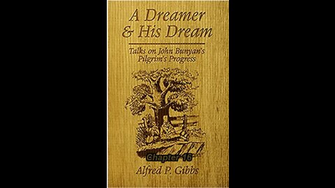 A Dreamer and His Dream, by Alfred P. Gibbs - Pilgrims Progress Chapter 16