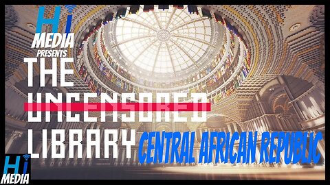 Who Was Censored In The Central African Republic? - The Uncensored Library | A Video By HI Media