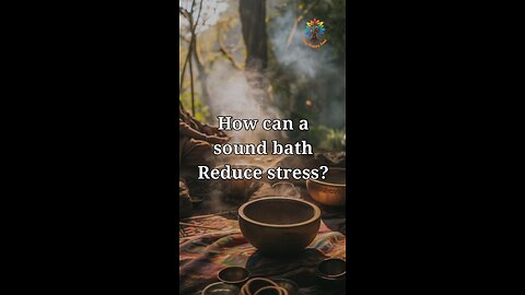 How can a sound bath Reduce stress?