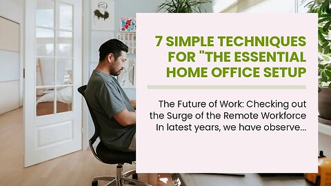 7 Simple Techniques For "The Essential Home Office Setup for Maximum Efficiency"