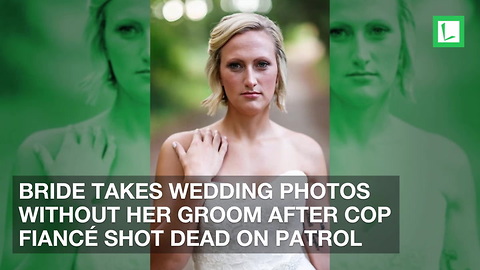 Bride Takes Wedding Photos Without Her Groom after Cop Fiancé Shot Dead on Patrol