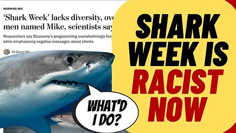 SHARK WEEK IS RACIST NOW