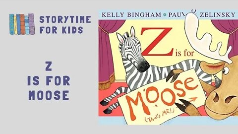 🔠 Z is for Moose by Kelly Bingham & Paul Zelinsky @Storytime for Kids