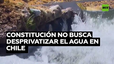 Denuncian que la comisión de nueva Constitución no busca desprivatizar el agua en Chile