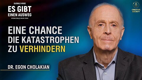 Können die Katastrophen verhindert werden? Dr. Egon Cholokian | Globale Krise. Es gibt einen Ausweg