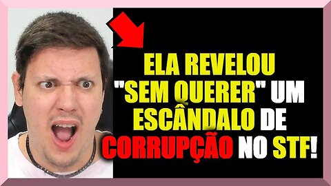 JORNALISTA REVELOU "SEM QUERER" um ESCÂNDALO de CORRUPÇÃO no STF!