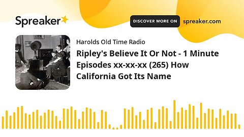 Ripley's Believe It Or Not - 1 Minute Episodes xx-xx-xx (265) How California Got Its Name