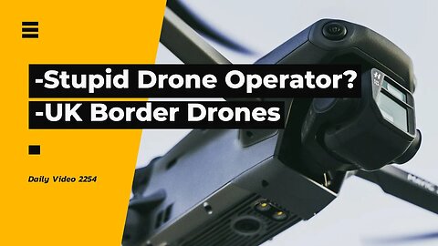 Drone Pilot Admits Stupid Mistake After Arrest, UK Border Force Drones