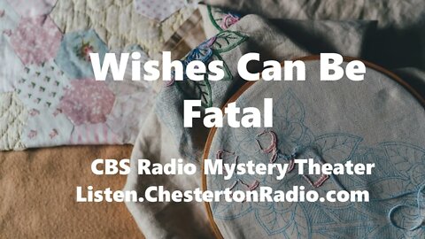 Wishes Can Be Fatal - CBS Radio Mystery Theater