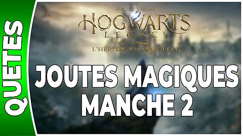 Hogwarts Legacy : l'Héritage de Poudlard - QA 08 - JOUTES MAGIQUES : MANCHE 2 - Annexe 08 - [FR PS5]