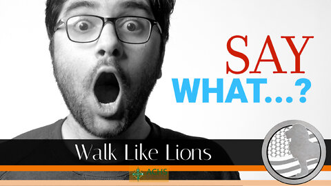 "Say What...?" Walk Like Lions Christian Daily Devotion with Chappy July 28, 2022