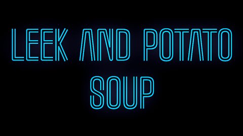 LEEK and POTATO SOUP RECIPE