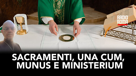 SACRAMENTI, UNA CUM, SEDE IMPEDITA, MUNUS E MINISTERIUM (Con Don Tullio Rotondo)