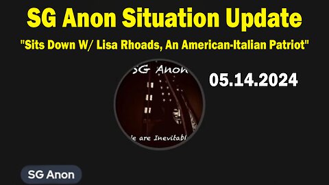 SG Anon Situation Update May 14: "SG Anon Sits Down W/ Lisa Rhoads, An American-Italian Patriot"