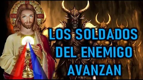 LOS SOLDADOS DEL ENEMIGO AVANZAN - MENSAJE DE JESÚS A MIRIAM CORSINI