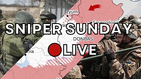 🔴SNIPER SUNDAY - LIVE COMBAT REVIEWS - UKRAINE WAR - COMBAT FOOTAGE