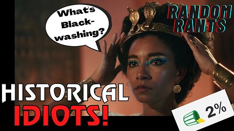 Random Rants: Netflix's Cleopatra Gets DESTROYED By Audiences as Actress Denies Blackwashing Exists!