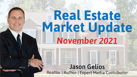 Real Estate Market Update For November 2021 | Realtor Jason Gelios