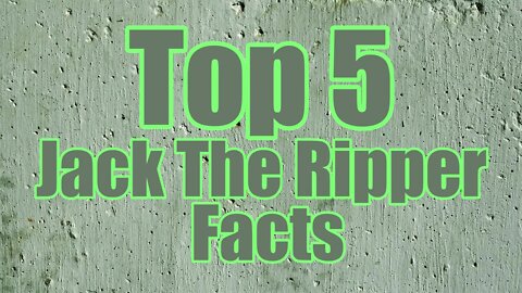 Top 5 Jack The Ripper Facts