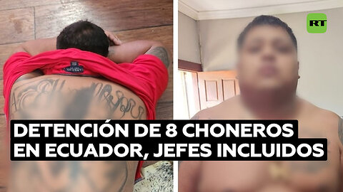 La Policía de Ecuador detiene a 8 integrantes de Los Choneros, entre ellos dos jefes criminales