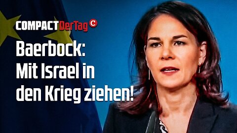 Baerbock: Mit Israel in den Krieg ziehen!💥@COMPACTTV🙈🐑🐑🐑 COV ID1984