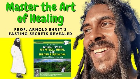 Master the Art of Healing: Prof. Arnold Ehret's Fasting Secrets Revealed