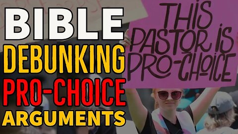 What Pro-abortion Pastors Fail To Understand || Bible Debunking Pro-choice Arguments