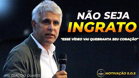 Como Não Ser Uma Pessoa Ingrata? | Pr. CLAUDIO DUARTE (@motivacaosos)