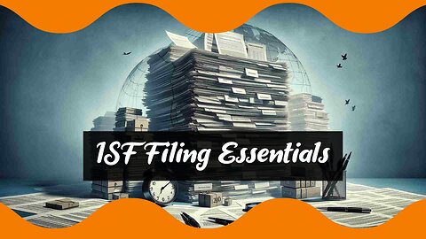 Efficient ISF Filing: Mastering the Process with a Complete Document Checklist