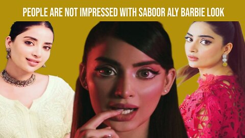 Fans are not impressed with saboor aly barbie look| saboor aly| barbie look