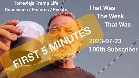 The First 5 Minutes - Tramp Life - 100th Subscriber Edition - That Was The Week That Was 2023-07-23