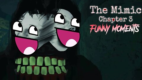 THE MIMIC CHAPTER 3 FUNNY MOMENTS