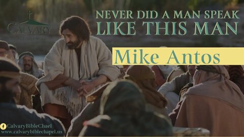 No Man Spoke Like This Man | Mike Anots | Calvary Bible Chapel