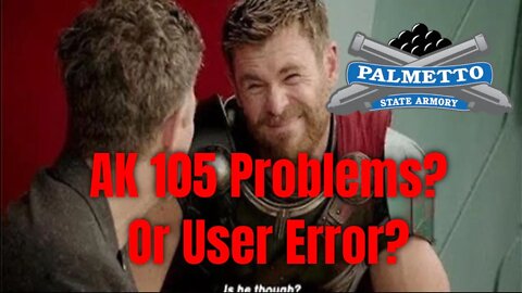 PSA AK105 Problems? Or shooter error?