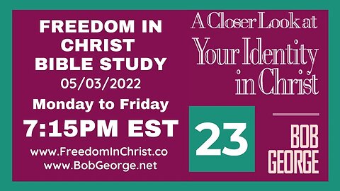 A Closer Look At Your Identity In Christ P23 by BobGeorge.net | Freedom In Christ Bible Study