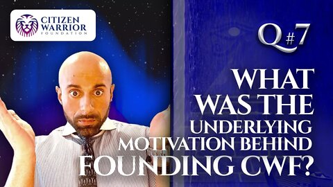 Really? That's Your Motivation Behind Founding CWF?!