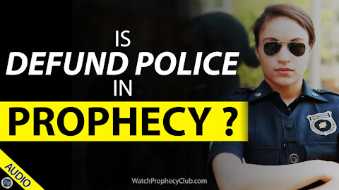 Is Defund Police in Prophecy? 05/05/2021