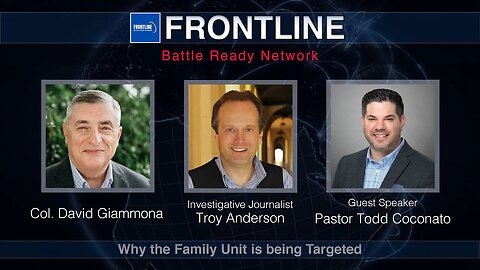 Why The Family Unit Is Being Targeted w/ Pastor Todd Coconado |Frontline|Prophecy Investigators(#30)